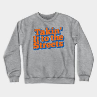 Takin' It to the Streets  /// Retro Faded Style Type Design Crewneck Sweatshirt